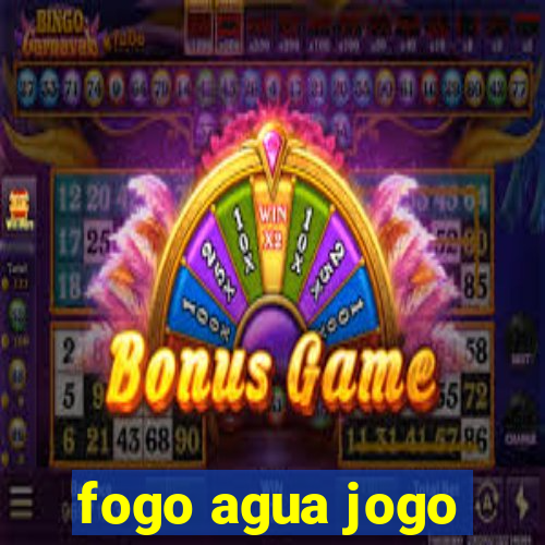 fogo agua jogo